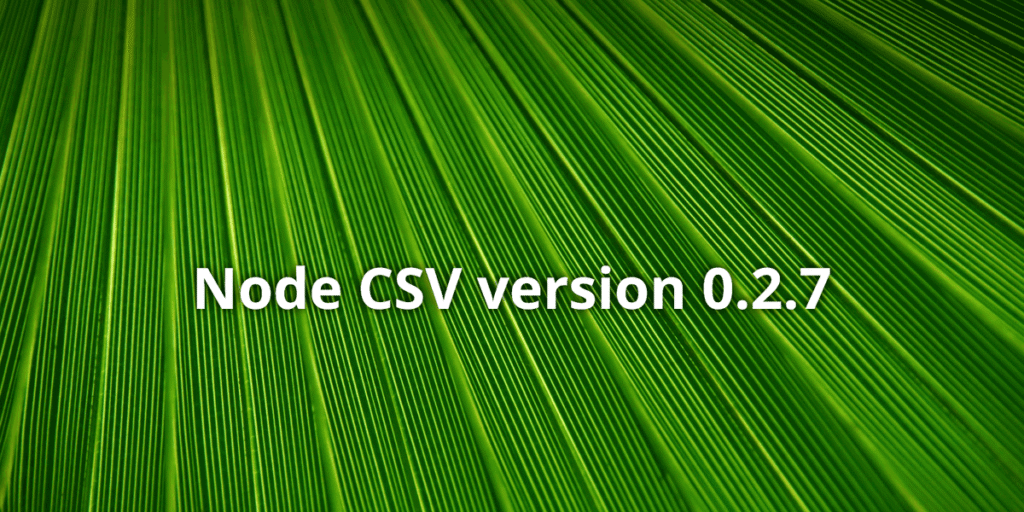 Node CSV version 0.2.7 | Adaltas 1 nodejs-csv-0-2-7.png